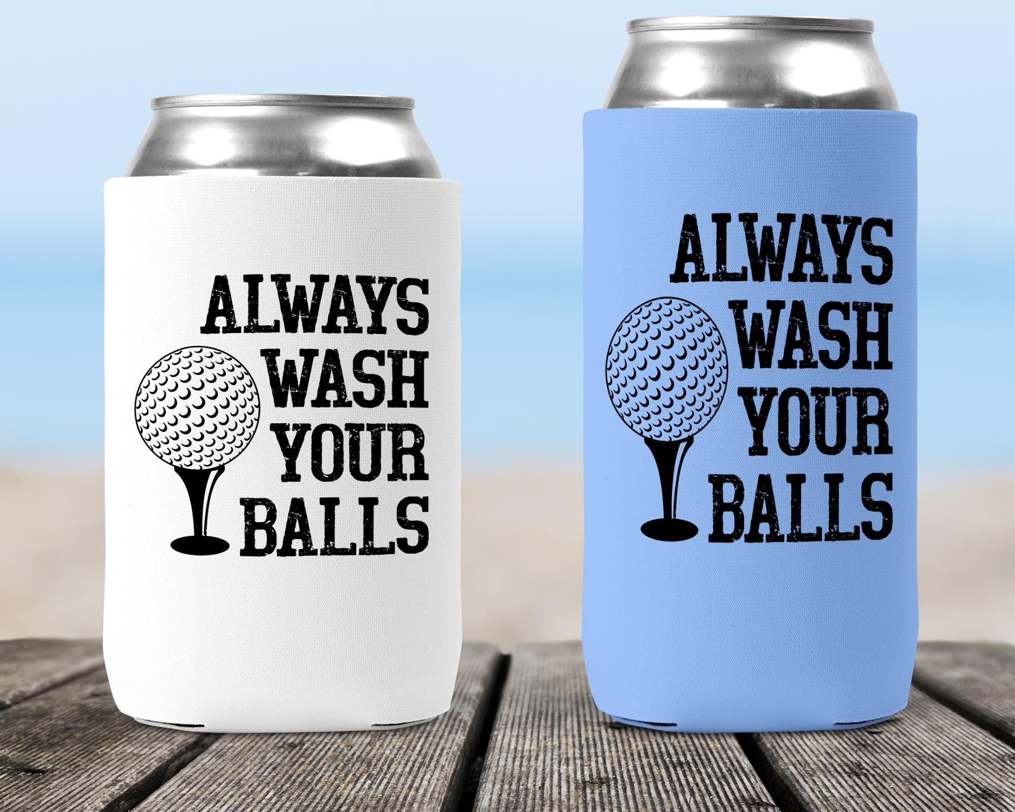 Always Wash Your Balls Can Cooler