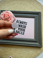 Always Wash Your Balls Sticker