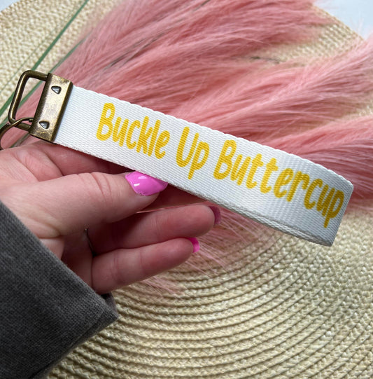 Buckle Up Buttercup Keychain