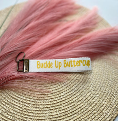 Buckle Up Buttercup Keychain