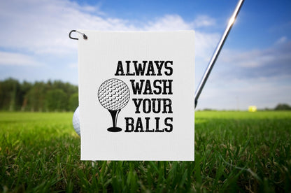 Always Wash Your Balls Golf Towel