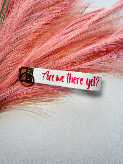 Are We There Yet Keychain