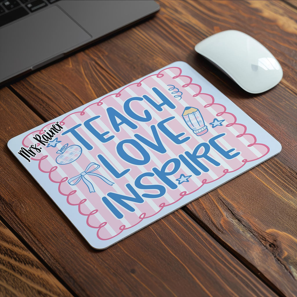 Teach Love Inspire Mouse Pad