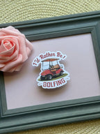 I'd Rather Be Golfing Sticker