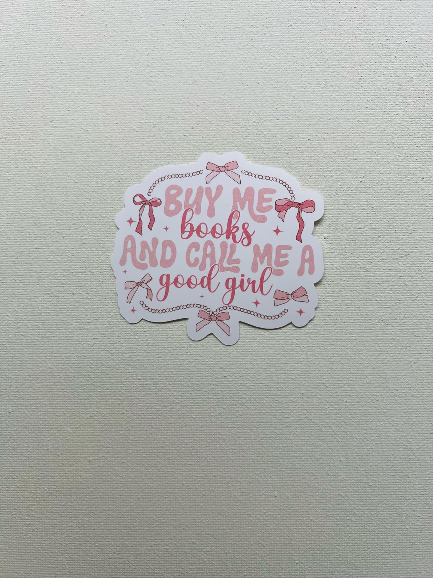 Buy Me Books and Call Me a Good Girl Sticker